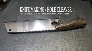 KNIFE MAKING / HOLE CLEAVER 수제칼 만들기 # 64