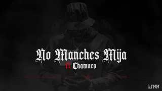 Danny Yash Ft. @ChamacoOficial  - No Manches Mija | LFMM