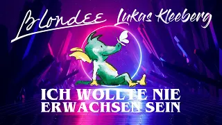 Blondee & Lukas Kleeberg - Ich wollte nie Erwachsen sein (Nessaja's Song)