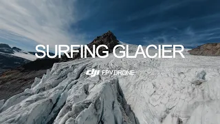 SURFING GLACIER 🇮🇹 - DJI FPV DRONE - CINEMATIC FPV