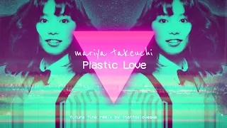 MARIYA TAKEUCHI 竹内 まりや Plastic Love (Future Funk)