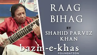 Raag Bihag by Ustad Shahid Parvez Khan | Bazm e Khas