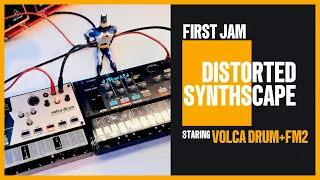 Distorted Synthscape - my first little jam with Korg Volca Drum & FM2