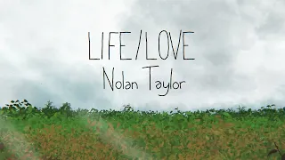 Nolan Taylor -  Life/Love [Lyric Video]