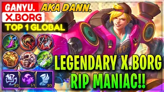 Legendary X.Borg RIP MANIAC!! [ Top 1 Global X.Borg ] Ganyu. AKA Dann. Mobile Legends