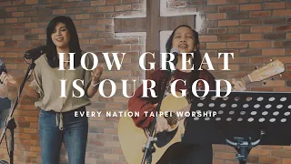 How Great is Our God (Cover)  - Every Nation Taipei Worship