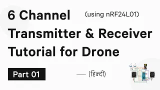 nRF24L01 6 Channel Transmitter and Receiver Tutorial - Part 01 | Interface and Schematics| Hindi