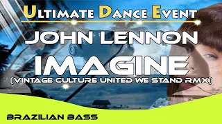Brazilian-Bass ♫ John Lennon - Imagine (Vintage Culture United we Stand Rmx)