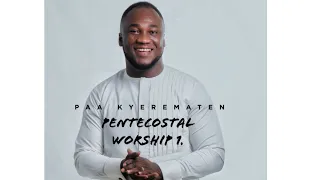 Paa Kyerematen - Pentecostal Worship (Medley)