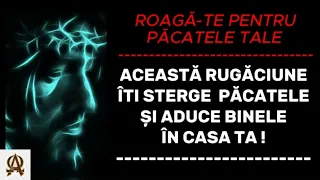 ACEASTĂ RUGĂCIUNE ÎȚI ȘTERGE PĂCATELE.