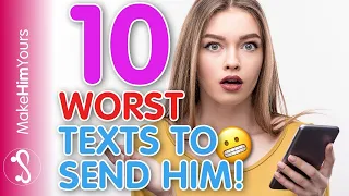 Texting Mistakes – The 10 WORST Text Messages To Send A Guy (What To Text A Guy And What NOT To!)
