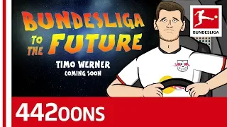 Bundesliga to the Future starring Timo Werner - powered by 442oons