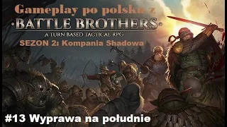 Battle Brothers gameplay PL S2 Kompania Shadowa #13 Wyprawa na południe