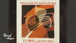Paulinho Nogueira - Tons e Semitons - Álbum Completo