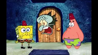 SpongeBob- You’re the worst neighbours ever!