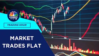 Sensex, Nifty Trade Flat; Broader Indices Underperform | CNBC TV18