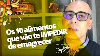 Os 10 alimentos que vão te IMPEDIR de emagrecer 🤭😥 | Dr. Dayan Siebra