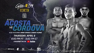 GOLDEN BOY FIGHT NIGHT: ANGEL ACOSTA VS. ANGELINO CORDOVA