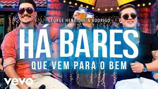 George Henrique & Rodrigo - Há Bares Que Vem Para O Bem