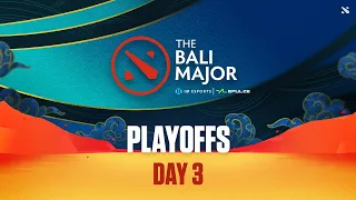 [ENG] Bali Major Playoffs Day 3