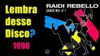 Dance Mix 1 - Raidi Rebello (1990) Lembra desse Disco?