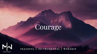 Courage | Soaking Worship Music Into Heavenly Sounds // Instrumental Soaking Worship