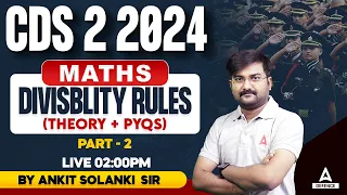 CDS 2 2024 Preparation | Divisblity Rules PYQ #2 | CDS 2 Maths Classes | By Ankit Solanki Sir