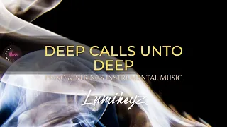 DEEP CALLS UNTO DEEP - Spontaneous Worship, Prayer and Meditation Music