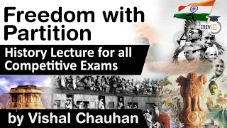 Modern India History - India's Freedom with Partition - History lecture for all competitive exams