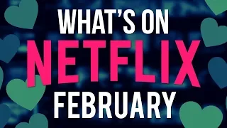 What's Coming To Netflix February 2019 (New Netflix Shows & Movies for This winter)