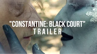 CONSTANTINE : Black Court TRAILER [Fan Film, LA Comic-Con Premiered]