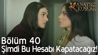 Kanatsız Kuşlar 40. Bölüm - Cemre, Zeynep'e saldırıyor