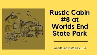 Rustic Cabin #8 at Worlds End State Park - Pennsylvania