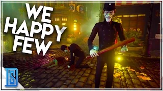 Demo Demonstrates -" We Happy Few"- Drugs Make You Happy/Joy!(Early Access)