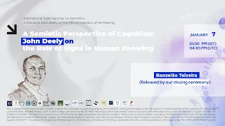 ⚘John Deely on the Role of Signs in Human Knowing ☀ Banzelão Teixeira (& IO2S Closing Ceremony)