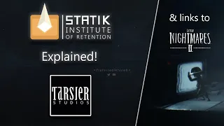 Statik Explained! And links to Little Nightmares