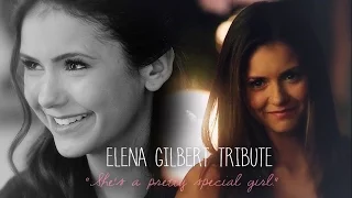 Elena Gilbert Tribute | "She's a pretty special girl."