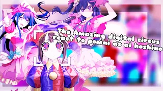 🎤|The Amazing Digital Circus React to pomni as ai hoshino|gacha nox|1/1|🇺🇲🇧🇷|🎤