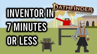 Pathfinder 2e Inventor in 7 Minutes or Less