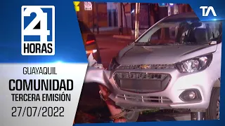 Noticias Guayaquil: Noticiero 24 Horas, 27/07/2022 (De la Comunidad – Tercera Emisión)