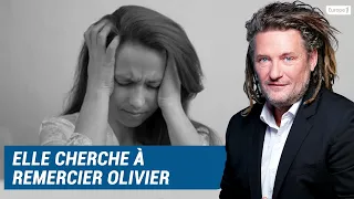 Olivier Delacroix (Libre antenne) - 2 ans après son passage à l’antenne, elle veut remercier Olivier