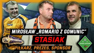 Mirosław „Romario z Gomunic” Stasiak - piłkarz, prezes, sponsor