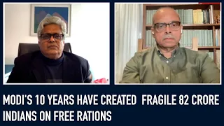 Modi's 10 Years Have Created Fragile 82 Crore Indians on Free Rations | MK Venu |Parakala Prabhakar