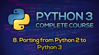 #8 - Porting From Python 2 to Python 3 | Python Full Course - Beginner to Advanced [FREE]