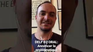 DELF B2 ORAL: annoncer la problématique