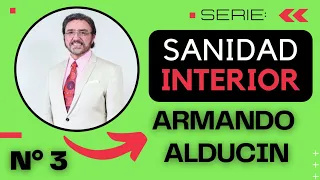 ARMANDO ALDUCIN - SANIDAD INTERIOR - #PREDICASCRISTIANAS