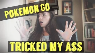 Pokemon Go Tricked My Ass