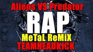 ALIENS VS PREDATOR RAP METAL REMIX | TEAMHEADKICK (Lyrics)