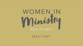 Women in Ministry - Part 1
