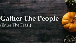 Gather The People (Enter The Feast) | D. Schutte | Catholic Hymn | Choir w/lyrics | Sunday 7pm Choir